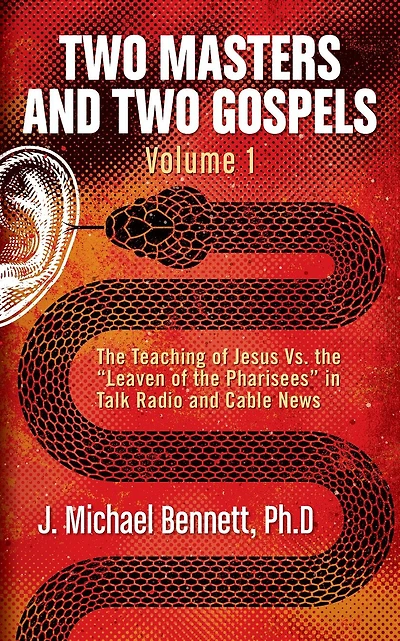 Two Masters and Gospels, Volume 1: the Teaching of Jesus Vs. "Leaven Pharisees" Talk Radio Cable News