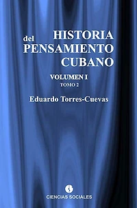 Historia del pensamiento cubano Volumen I: Formacion y liberacion del pensamiento cubano.