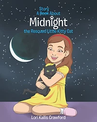 A Book_Story About Midnight the Rescued Little Kitty Cat
