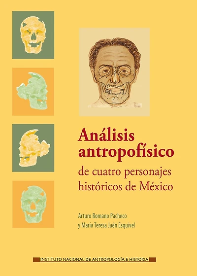 Analisis antropofisico de cuatro personajes historicos de Mexico