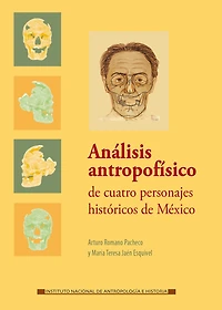 Analisis antropofisico de cuatro personajes historicos de Mexico