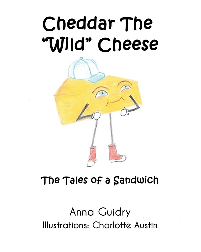 Cheddar The "Wild" Cheese: Tales of a Sandwich