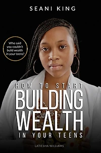 How To Start Building Wealth In Your Teens