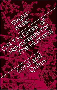 O.A.T.H: Order of Advocates for The Humans.
