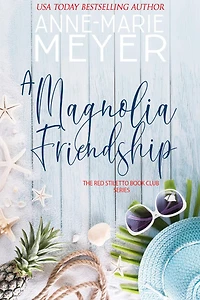 A Magnolia Friendship: Sweet, Small Town Story
