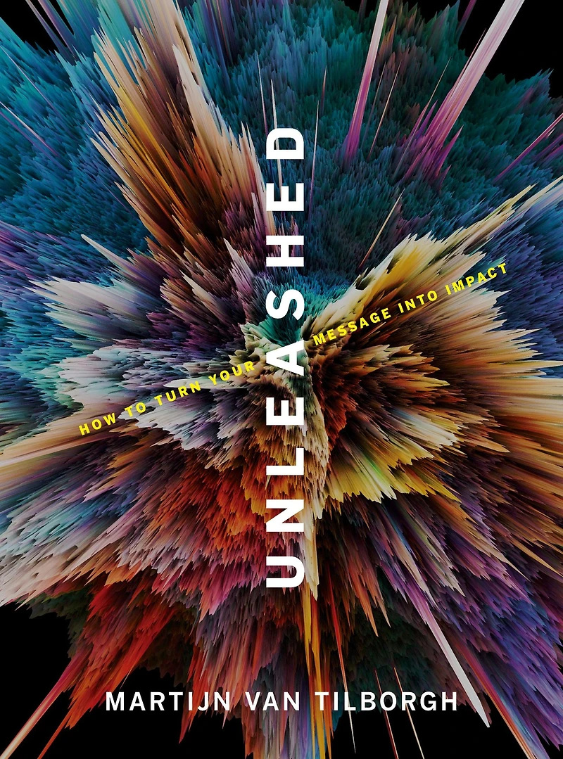 Unleashed: How to Turn Your Message Into Impact!