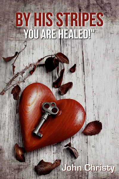 By His Stripes You Are Healed!