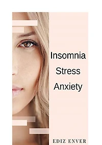 My Cure for Anxiety Stress and Insomnia