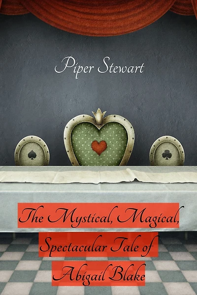 The Mystical, Magical, Spectacular Tale of Abigail Blake