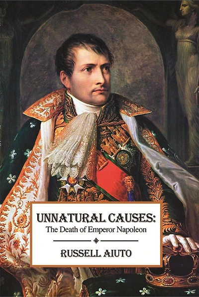 Unnatural Causes: The Death of Emperor Napoleon