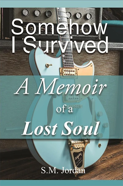 Somehow I Survived: A Memoir of a Lost Soul