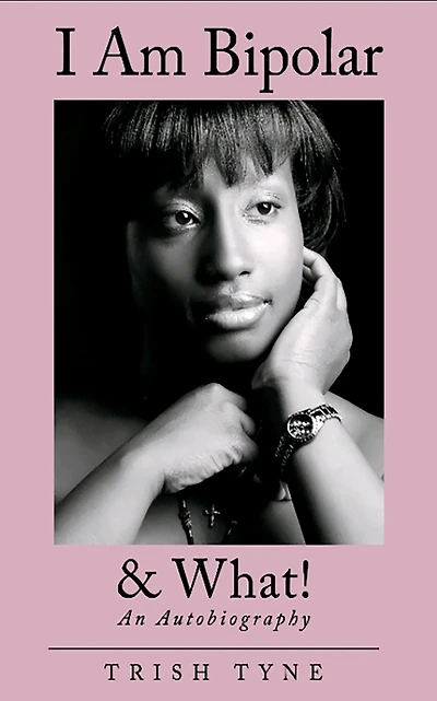 I Am Bipolar & What!: An Autobiography