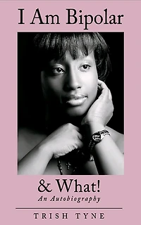 I Am Bipolar & What!: An Autobiography