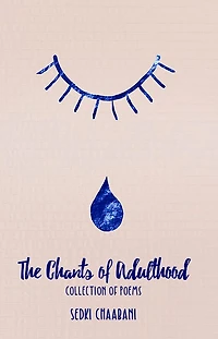 The Chants of Adulthood: (Collection Poems)