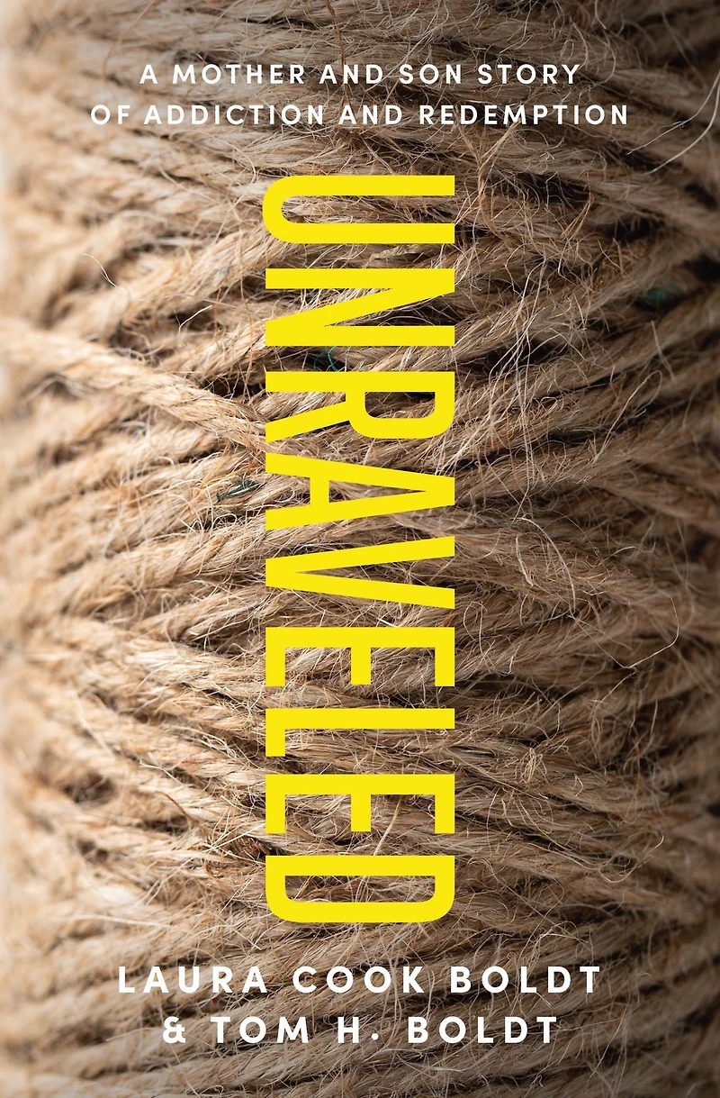Unraveled: A Mother and Son Story of Addiction Redemption