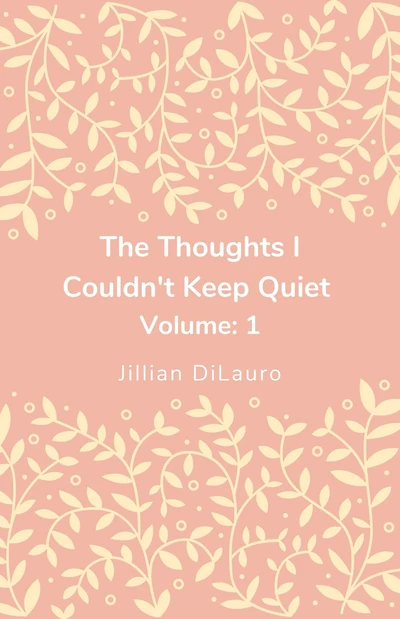 The Thoughts I Couldn't Keep Quiet Volume: 1