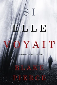 Si elle voyait (Un mystère Kate Wise-Volume 2)