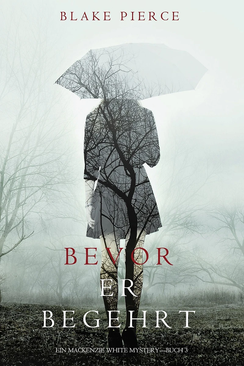 Bevor Er Begehrt (Ein Mackenzie White Krimi - Buch 3)