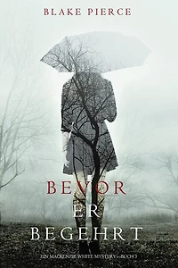Bevor Er Begehrt (Ein Mackenzie White Krimi - Buch 3)