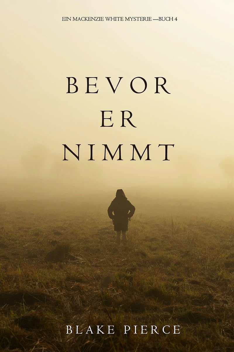 Bevor Er Nimmt (Ein Mackenzie White Mystery-Buch 4)