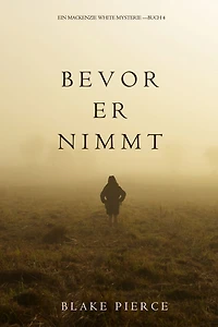 Bevor Er Nimmt (Ein Mackenzie White Mystery-Buch 4)