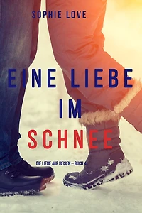 Eine Liebe im Schnee (Die auf Reisen - Buch #4)