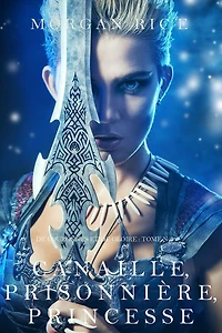Canaille, Prisonniere, Princesse ('De Couronnes et de Gloire', Tome 2)
