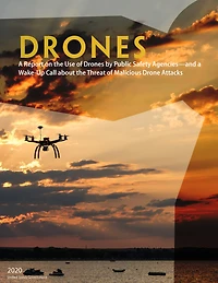 Drones a Report on the Use of by Public Safety Agencies - and Wake-Up Call about Threat Malicious Drone