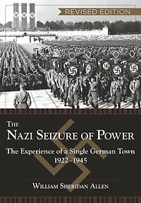 The Nazi Seizure of Power: Experience a Single German Town, 1922-1945