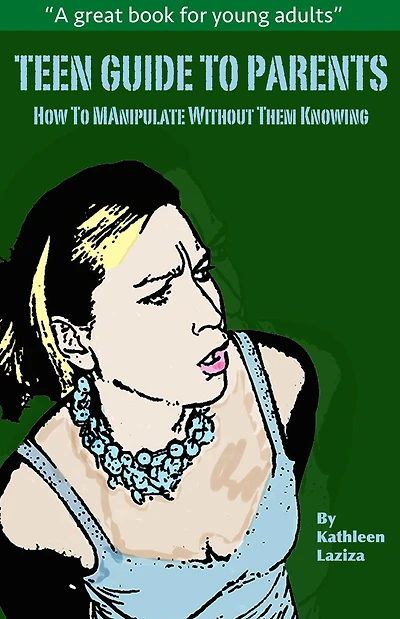 Teen Guide to Parents: How Manipulate Without Them Knowing