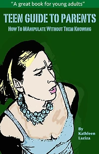 Teen Guide to Parents: How Manipulate Without Them Knowing