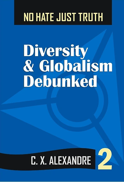 No Hate Just Truth: Diversity & Globalism Debunked