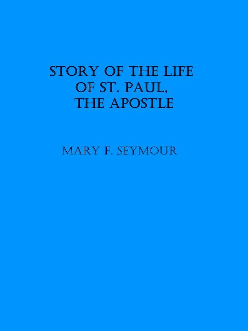 Story of the Life St. Paul, Apostle