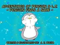 Adventures of Penguin & L.T --Penguin Finds a Name