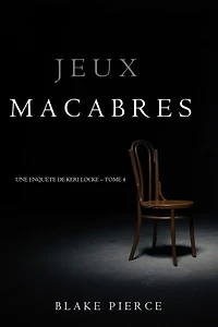 Jeux Macabres (Une Enquete de Keri Locke Tome 4)