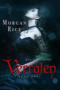 Verraten (Band #3 Der Weg Vampire)