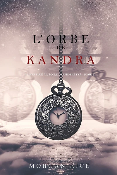 lOrbe de Kandra (Oliver Blue a lEcole des Prophetes Tome 2)