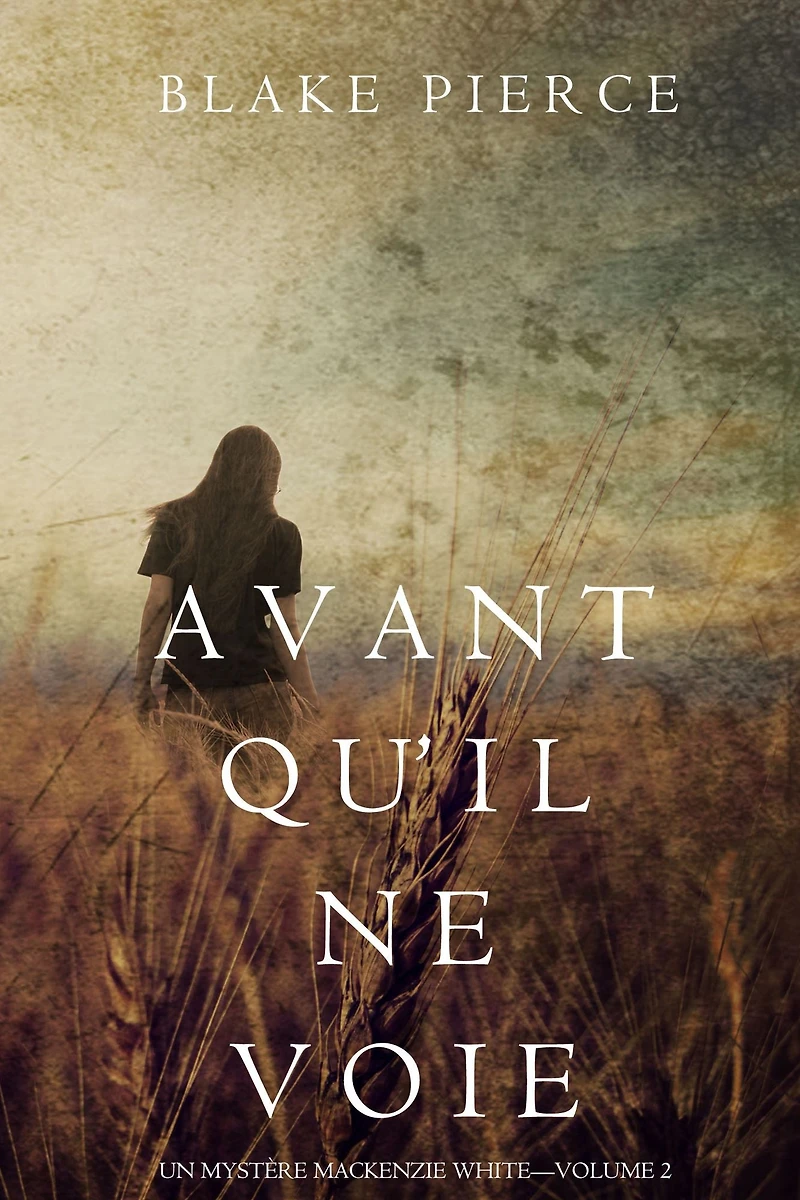 Avant quil ne voie (Un mystere Mackenzie White Volume 2)