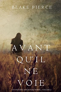 Avant quil ne voie (Un mystere Mackenzie White Volume 2)