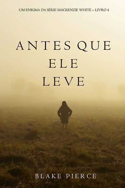 Antes Que Ele Leve (Um Enigma Mackenzie WhiteLivro 4)
