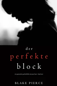 Der Perfekte Block (Ein spannender Psychothriller mit Jessie Hunt - Band Zwei)