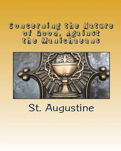 Concerning the Nature of Good, Against Manichaeans