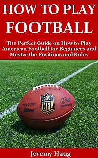 HOW TO PLAY FOOTBALL