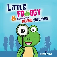 Little Froggy & the Case of Missing Cupcakes