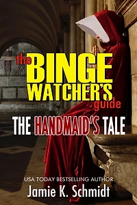The Binge Watchers Guide To The Handmaids Tale