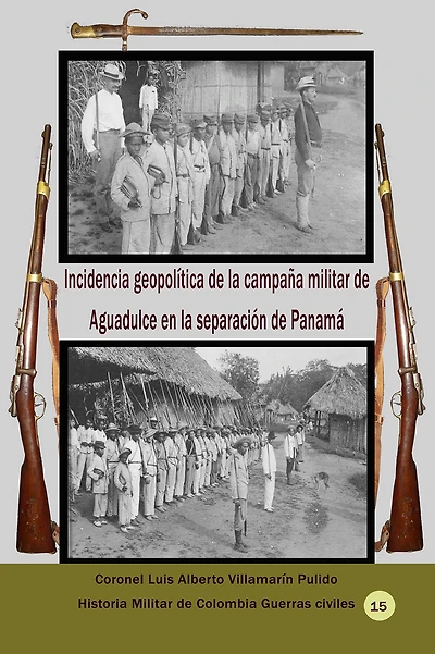 Incidencia geopolitica de la campana militar de Aguadulce en la separacion de Panama