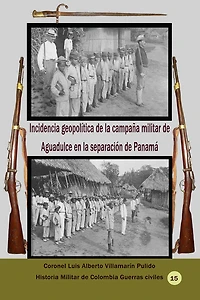 Incidencia geopolitica de la campana militar de Aguadulce en la separacion de Panama