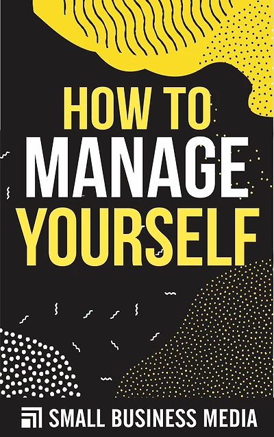 How To Manage Yourself