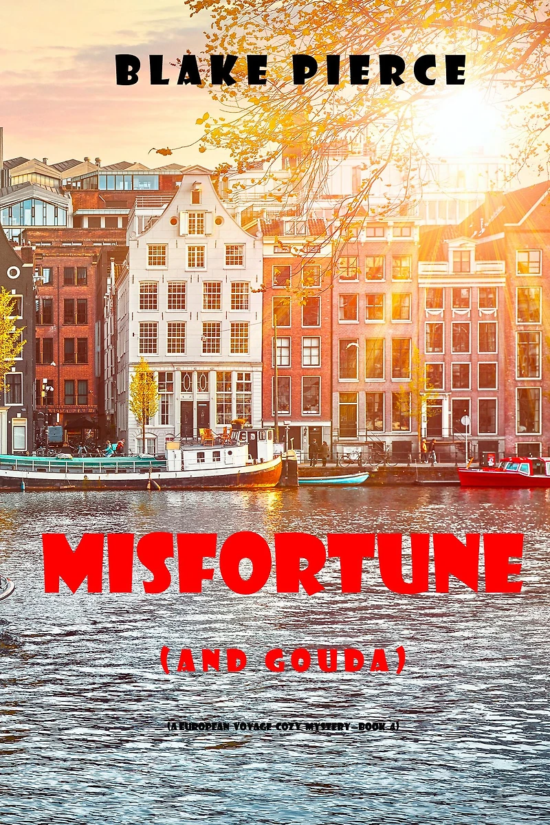 Misfortune (and Gouda) (A European Voyage Cozy Mystery-Book 4)