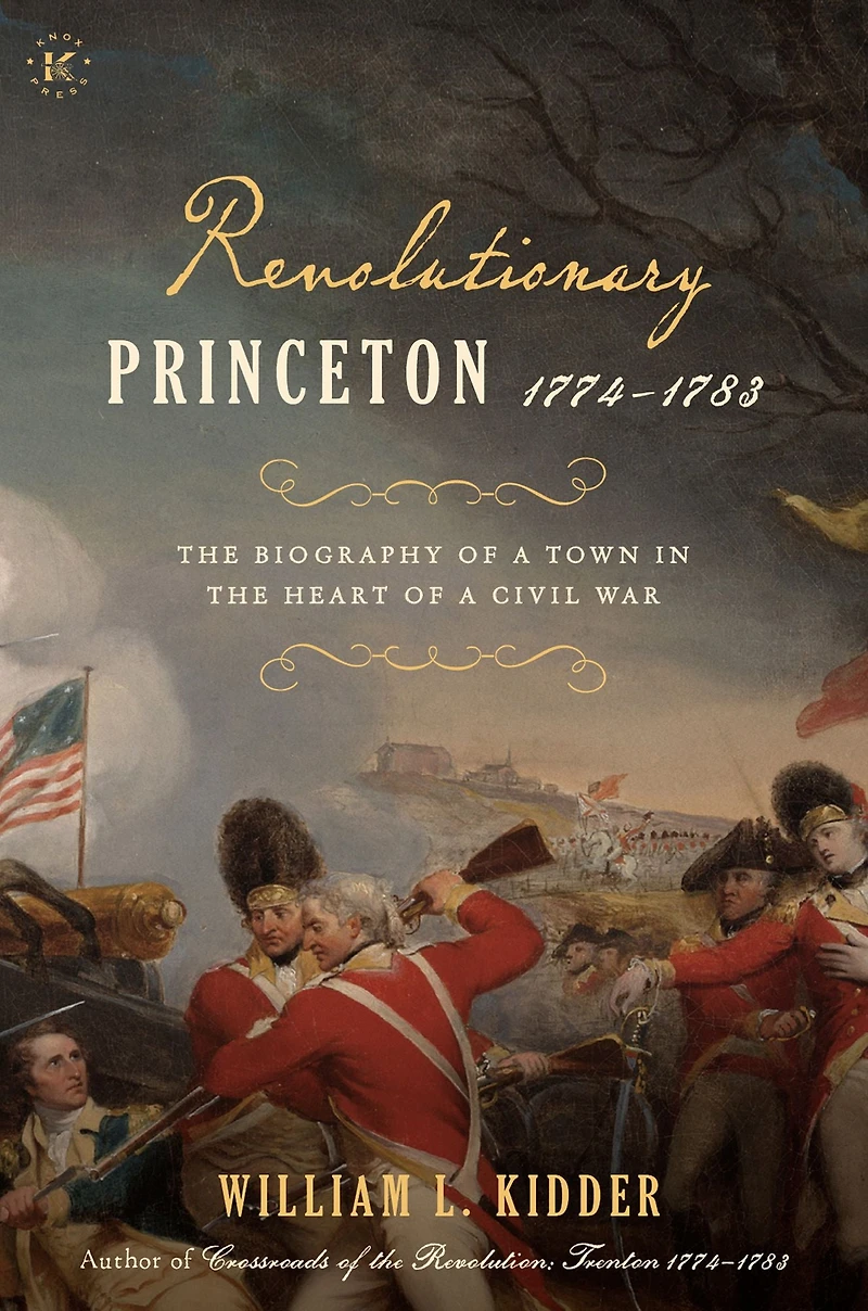 Revolutionary Princeton 1774-1783: the Biography of an American Town Heart a Civil War